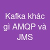 Kafka khác gì AMQP và JMS