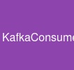 KafkaConsumer