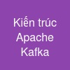 Kiến trúc Apache Kafka