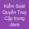 Kiểm Soát Quyền Truy Cập trong Java