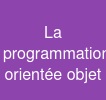 La programmation orientée objet