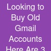 Looking to Buy Old Gmail Accounts? Here Are 3 Fast Sites