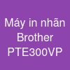 Máy in nhãn Brother PT-E300VP