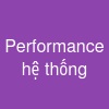 Performance hệ thống