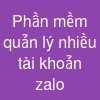Phần mềm quản lý nhiều tài khoản zalo