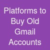 Platforms to Buy Old Gmail Accounts