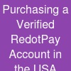 Purchasing a Verified RedotPay Account in the USA