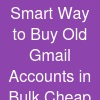 Smart Way to Buy Old Gmail Accounts in Bulk (Cheap & ...