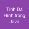 Tính Đa Hình trong Java