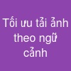 Tối ưu tải ảnh theo ngữ cảnh