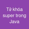 Từ khóa super trong Java