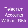 Telegram Accounts Without Risk ...