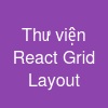 Thư viện React Grid Layout