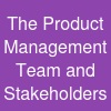 The Product Management Team and Stakeholders