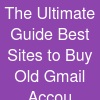 The Ultimate Guide: Best Sites to Buy Old Gmail Accou