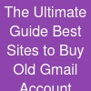 The Ultimate Guide: Best Sites to Buy Old Gmail Account