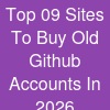 Top 09 Sites To Buy Old Github Accounts In 20-26