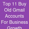 Top 11 Buy Old Gmail Accounts For Business Growth