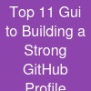 Top 11 Gui to Building a Strong GitHub Profile