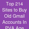 Top 21.4 Sites to Buy Old Gmail Accounts In (PVA & Age
