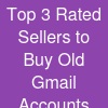 Top 3 Rated Sellers to Buy Old Gmail Accounts