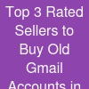 Top 3 Rated Sellers to Buy Old Gmail Accounts in Bulk