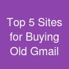 Top 5 Sites for Buying Old Gmail