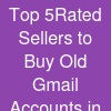 Top 5Rated Sellers to Buy Old Gmail Accounts in Bulk
