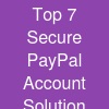 Top 7 Secure PayPal Account Solution Platforms