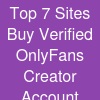 Top 7 Sites Buy Verified OnlyFans Creator Account