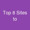Top 8 Sites to