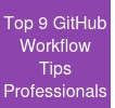 Top 9 GitHub Workflow Tips Professionals