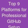Top 9 Platforms for Professional GitHub Setup Services