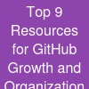Top 9 Resources for GitHub Growth and Organization
