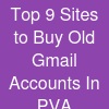 Top 9 Sites to Buy Old Gmail Accounts In (PVA