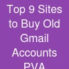 Top 9 Sites to Buy Old Gmail Accounts (PVA