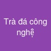 Trà đá công nghệ
