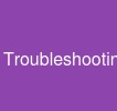 Troubleshooting