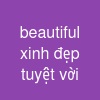 beautiful xinh đẹp tuyệt vời