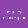 beta test rollback plan