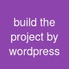 build the project by wordpress