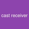 cast receiver