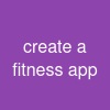 create a fitness app