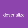 deserialize