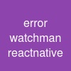 error watchman react-native