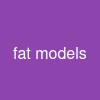 fat models