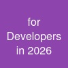 for Developers in 2026