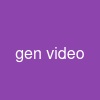 gen video
