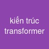 kiến trúc transformer