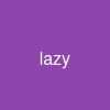 lazy